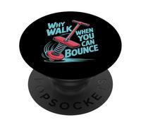 Why Walk When You Can Bounce Pogo Stick Master - PopSockets Adhesive PopGrip