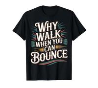 Why Walk When You Can Bounce Pogo Stick Master - Value Graphic T-Shirt, Men, Black, XL