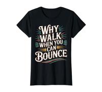 Why Walk When You Can Bounce Pogo Stick Master - Value Graphic T-Shirt, Women, Black, M