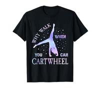 Why Walk When You Can Cartwheel Cute Gymnastics Women Girls T-Shirt