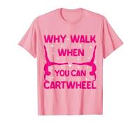 Why Walk When You Can Cartwheel For Girls Gymnast Girls T-Shirt