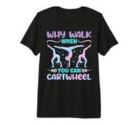 Why Walk When You Can Cartwheel - Funny Girls Premium T-Shirt