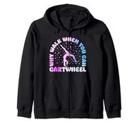 Why Walk When You Can Cartwheel Funny Tumbling Girl Zip Hoodie