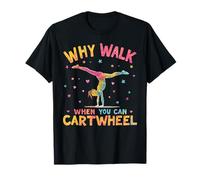 Why Walk When You Can Cartwheel Gymnast Girls Gymnastics T-Shirt