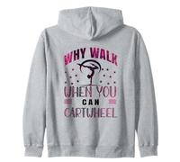 Why Walk When You Can Cartwheel Gymnast Girls Gymnastics Zip Hoodie