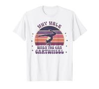 Why Walk When You Can Cartwheel Gymnast Gymnastic Girl Women T-Shirt