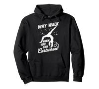 WHY WALK WHEN YOU CAN Cartwheel Gymnastics Cartwheel Pullover Hoodie