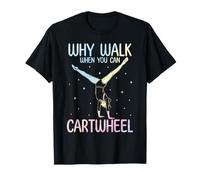 Why Walk When You Can Cartwheel Gymnastics Funny Girls Kids T-Shirt