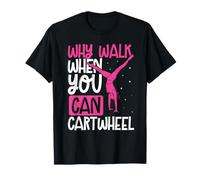 Why Walk When You Can Cartwheel Gymnastics Funny Girls Kids T-Shirt