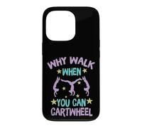 Why Walk When You Can Cartwheel Gymnastics Gymnast Girl Boy Case for iPhone 13 Pro