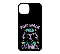 Why Walk When You Can Cartwheel Gymnastics Gymnast Girl Boy Case for iPhone 15 Plus