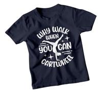 Why Walk When You Can Cartwheel Gymnastics Sports Girls T-Shirt Kids Graphic Tee Activewear Top 5-6 Years Navy