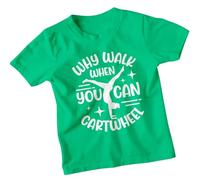 Why Walk When You Can Cartwheel Gymnastics Sports Girls T-Shirt Kids Graphic Tee Activewear Top 5-6 Years Kelly Green