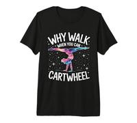 Why Walk When You Can Cartwheel Premium T-Shirt
