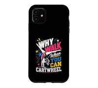 Why Walk When You Can Cartwheel Said Every Gymnast Case for iPhone 11