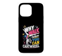 Why Walk When You Can Cartwheel Said Every Gymnast Case for iPhone 13 Pro Max