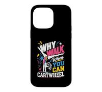 Why Walk When You Can Cartwheel Said Every Gymnast Case for iPhone 14 Pro Max