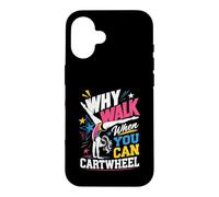 Why Walk When You Can Cartwheel Said Every Gymnast Case for iPhone 16
