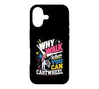 Why Walk When You Can Cartwheel Said Every Gymnast Case for iPhone 17