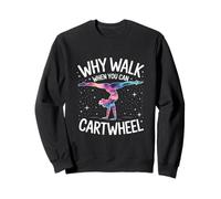 Why Walk When You Can Cartwheel Sweatshirt