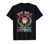 Why Walk When You Can Cartwheel Tshirt Gymnastics Gymnast T-Shirt