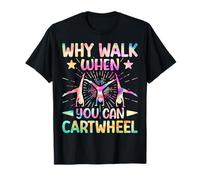 Why Walk When You Can Cartwheel Tumbling Gymnastics Tie Dye T-Shirt