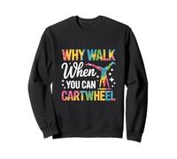 Why Walk When You Can Cartwheel Tumbling Sweatshirt