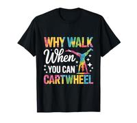 Why Walk When You Can Cartwheel Tumbling T-Shirt