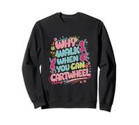 Why Walk When You Can Cartwheel Youth Movement Design Sweatshirt