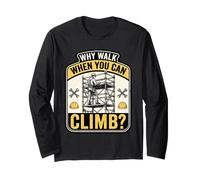 Why Walk When You Can Climb Scaffolder Worker Long Sleeve T-Shirt