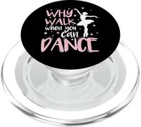 Why Walk When You Can Dance Love to Dance PopSockets PopGrip for MagSafe