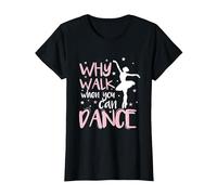 Why Walk When You Can Dance Love to Dance T-Shirt, Women, Black, Large