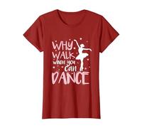 Why Walk When You Can Dance Love to Dance T-Shirt, Women, Cranberry Red, X-Small