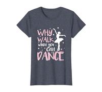 Why Walk When You Can Dance Love to Dance T-Shirt, Women, Heather Blue, XX-Large