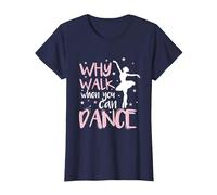 Why Walk When You Can Dance Love to Dance T-Shirt, Women, Navy Blue, Large