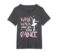 Why Walk When You Can Dance Love to Dance T-Shirt, Women's Plus, Dark Heather Grey, 6X