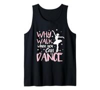Why Walk When You Can Dance Love to Dance Tank Top