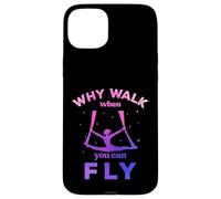 Why Walk When You Can Fly, Fly Aerial Yoga, Aerial Silks Case for iPhone 15 Plus