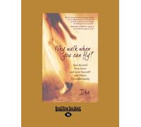 Why Walk When You Can Fly?: Soar Beyond Your Fears and Love Yourself and Others Unconditionally