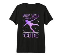 Why Walk When You Can Glide Ice Skating Figure Skating Premium T-Shirt