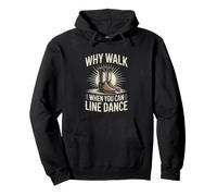 Why Walk When You Can Line Dance Funny Line Dancing Dancer Pullover Hoodie