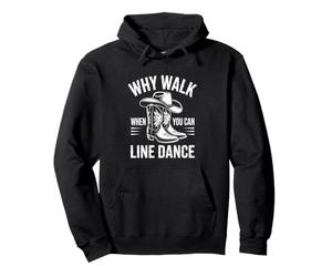Why Walk When You Can Line Dance Funny Line Dancing Pullover Hoodie