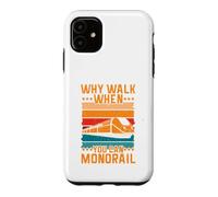 Why Walk When You Can Monorail Case for iPhone 11
