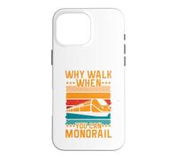 Why Walk When You Can Monorail Case for iPhone 16 Pro Max