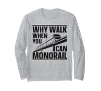 Why Walk When You Can Monorail Long Sleeve T-Shirt
