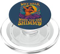 Why Walk When You Can Shimmy Belly Dance Vibes PopSockets PopGrip for MagSafe