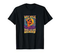 Why Walk When You Can Shimmy Belly Dance Vibes T-Shirt