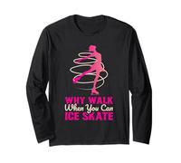 Why Walk When You Can Skate Funny Ice Skating Girl Long Sleeve T-Shirt