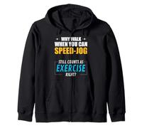 Why Walk When You Can Speed-Jog. Exercise, right? Zip Hoodie