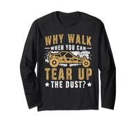 Why Walk When You Can Tear Up The Dust? Sand Rail Long Sleeve T-Shirt